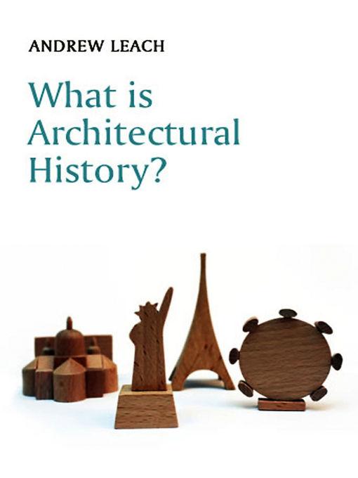 Title details for What is Architectural History by Andrew Leach - Available